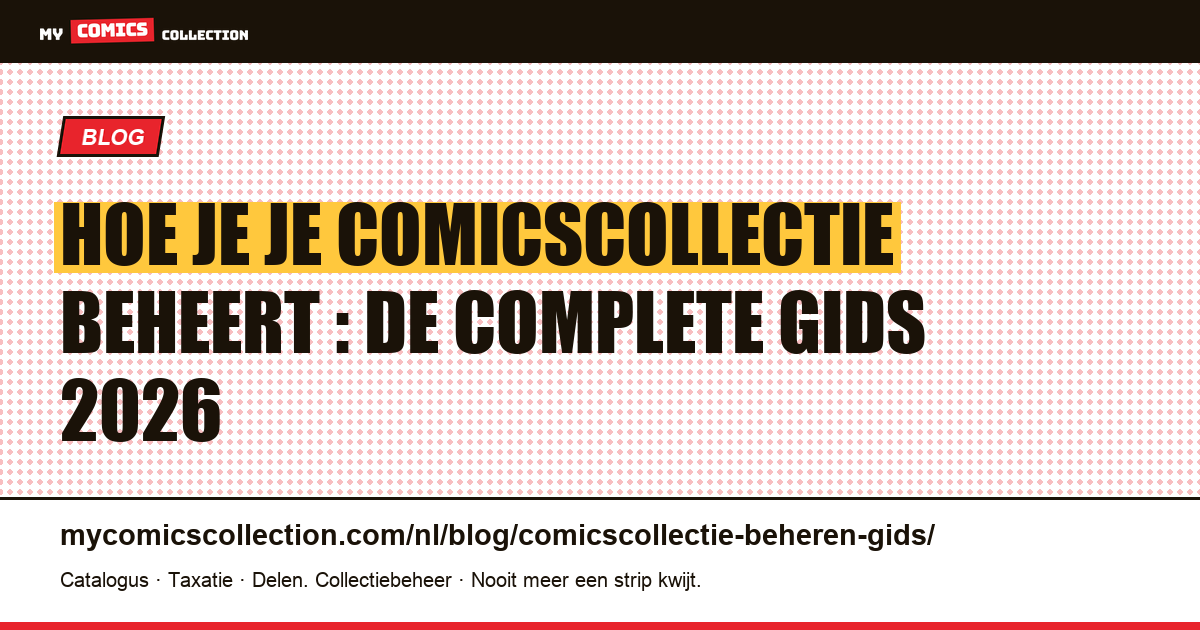 Hoe je je comicscollectie beheert : de complete gids 2026 — artikelillustratie