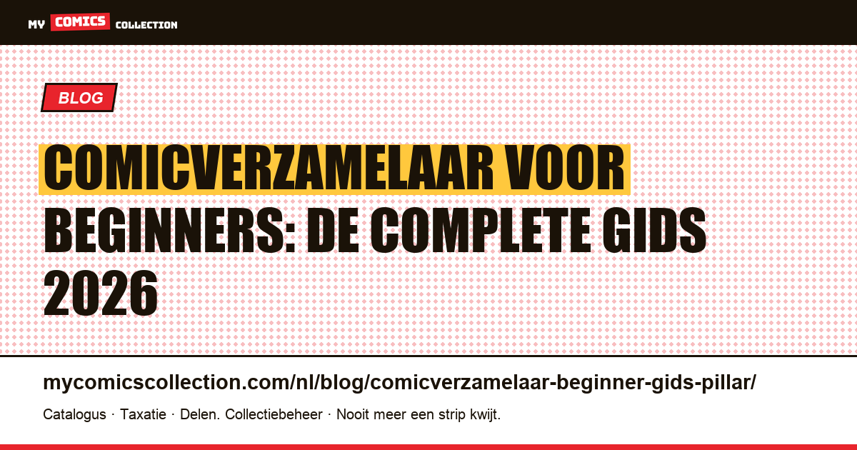 Comicverzamelaar voor beginners: de complete gids 2026, artikelillustratie