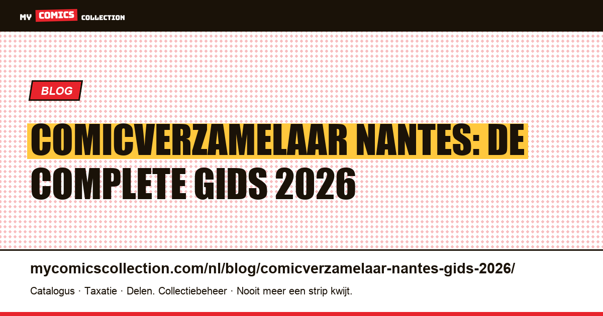 Comicverzamelaar Nantes: complete gids 2026, artikelillustratie