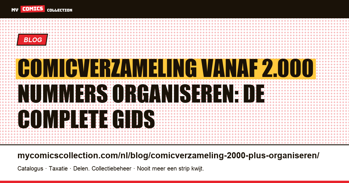 Comicverzameling vanaf 2.000 nummers organiseren: de complete gids, artikelillustratie