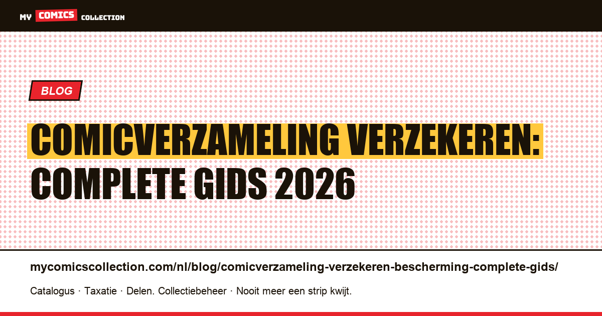 Comicverzameling verzekeren en beschermen: complete pillar-gids 2026, artikelillustratie
