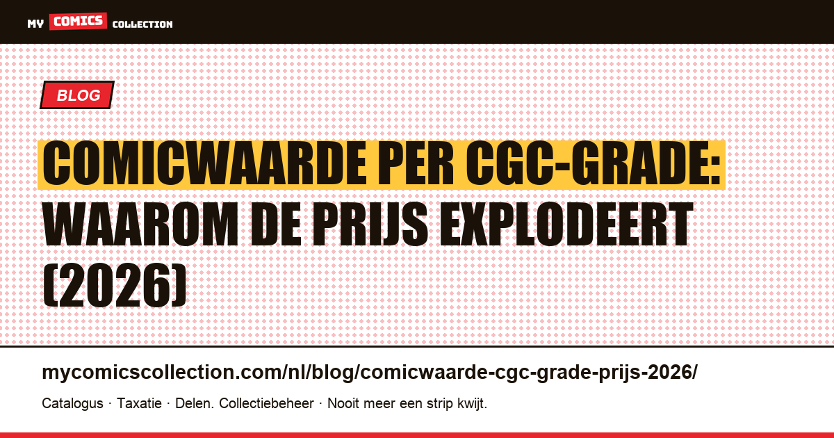 Comicwaarde: hoe de CGC-grade de prijs bepaalt in 2026, artikelillustratie