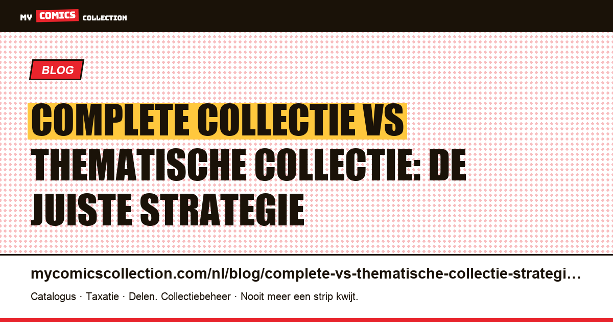 Complete collectie vs thematische collectie: welke strategie kiezen?, artikelillustratie