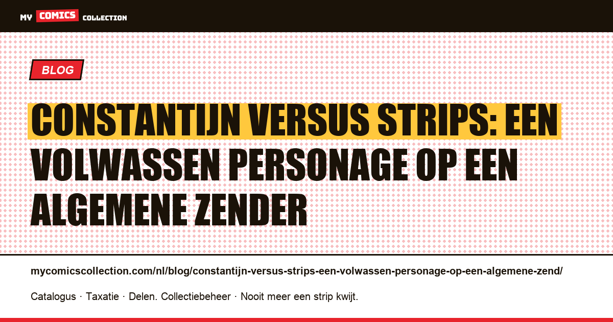 Constantijn versus strips: een volwassen personage op een algemene zender — artikelillustratie