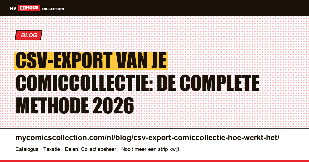 CSV-export van je comiccollectie: de complete methode 2026, artikelillustratie