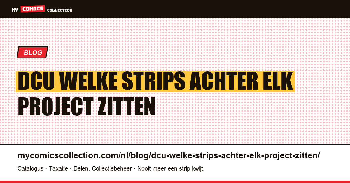 DCU: welke strips achter elk project zitten — artikelillustratie
