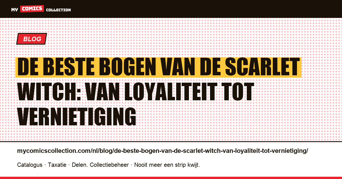 De beste bogen van de Scarlet Witch: van loyaliteit tot vernietiging — artikelillustratie