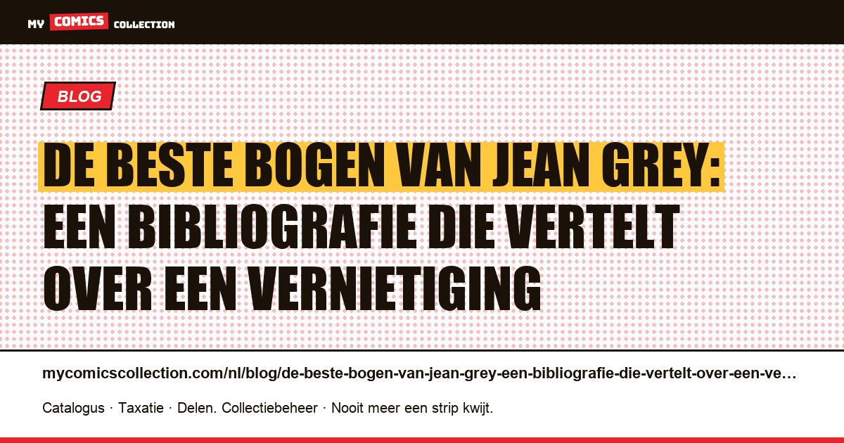 De beste bogen van Jean Grey: een bibliografie die vertelt over een vernietiging — artikelillustratie