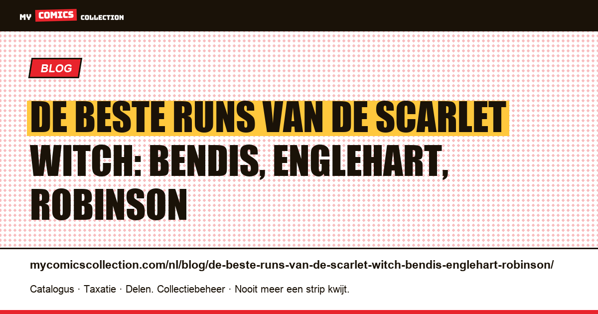 De beste runs van de Scarlet Witch: Bendis, Englehart, Robinson — artikelillustratie