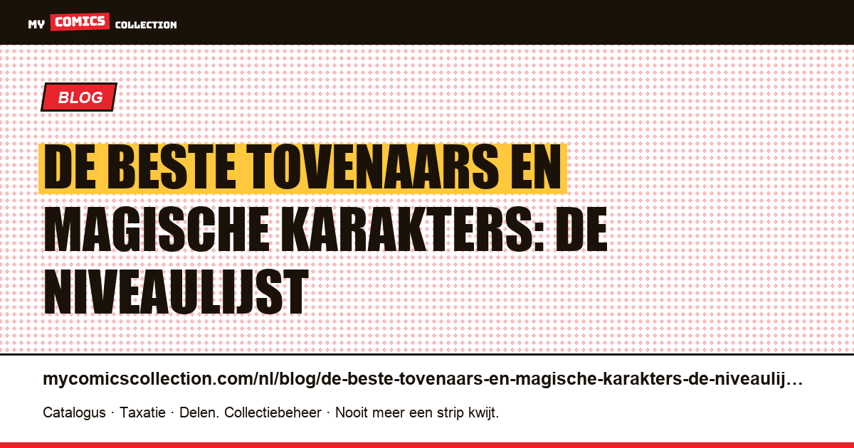 De beste tovenaars en magische karakters: de niveaulijst — artikelillustratie
