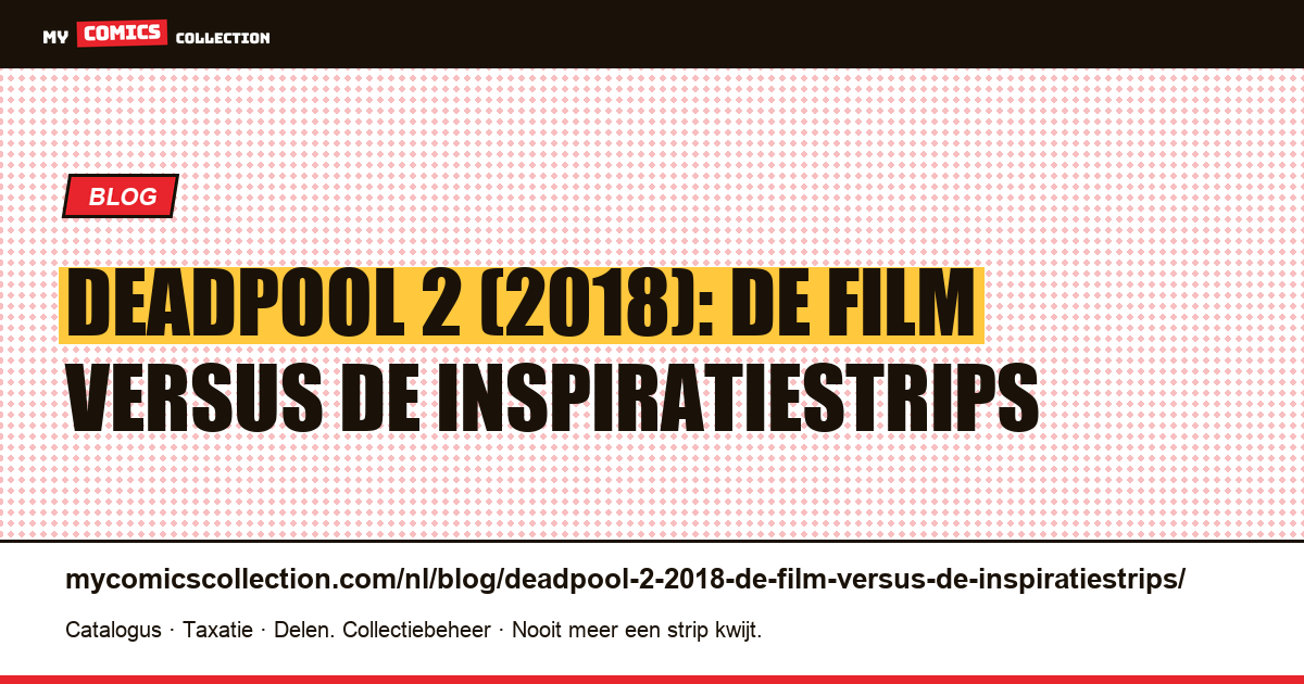 Deadpool 2 (2018): de film versus de inspiratiestrips — artikelillustratie