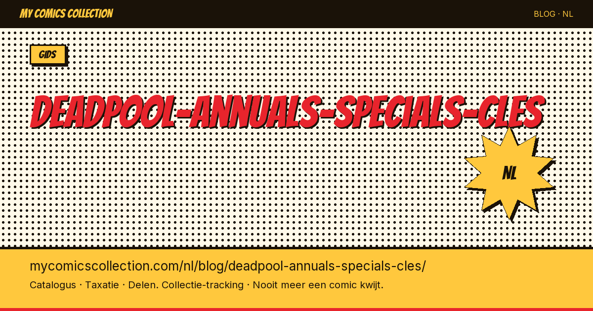 Deadpool Annuals & Specials: de sleutelnummers — artikelillustratie