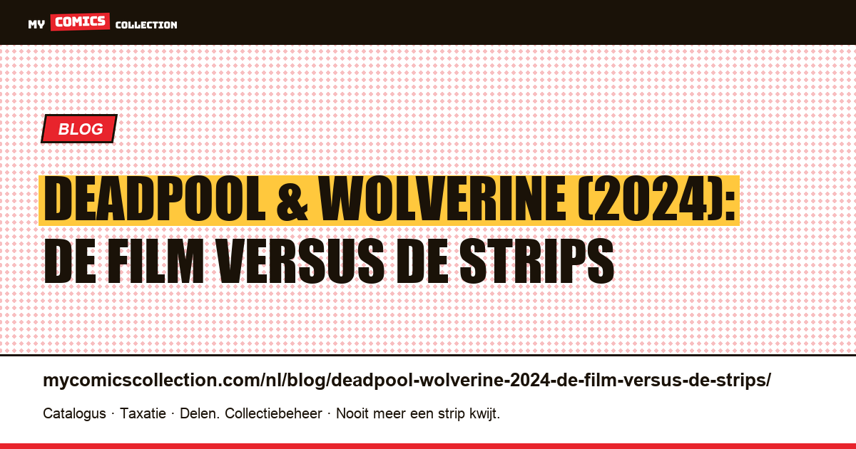 Deadpool & Wolverine (2024): de film versus de strips — artikelillustratie