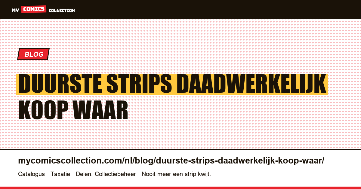De duurste strips die daadwerkelijk te koop zijn: waar verkopers vandaag de dag om vragen — artikelillustratie