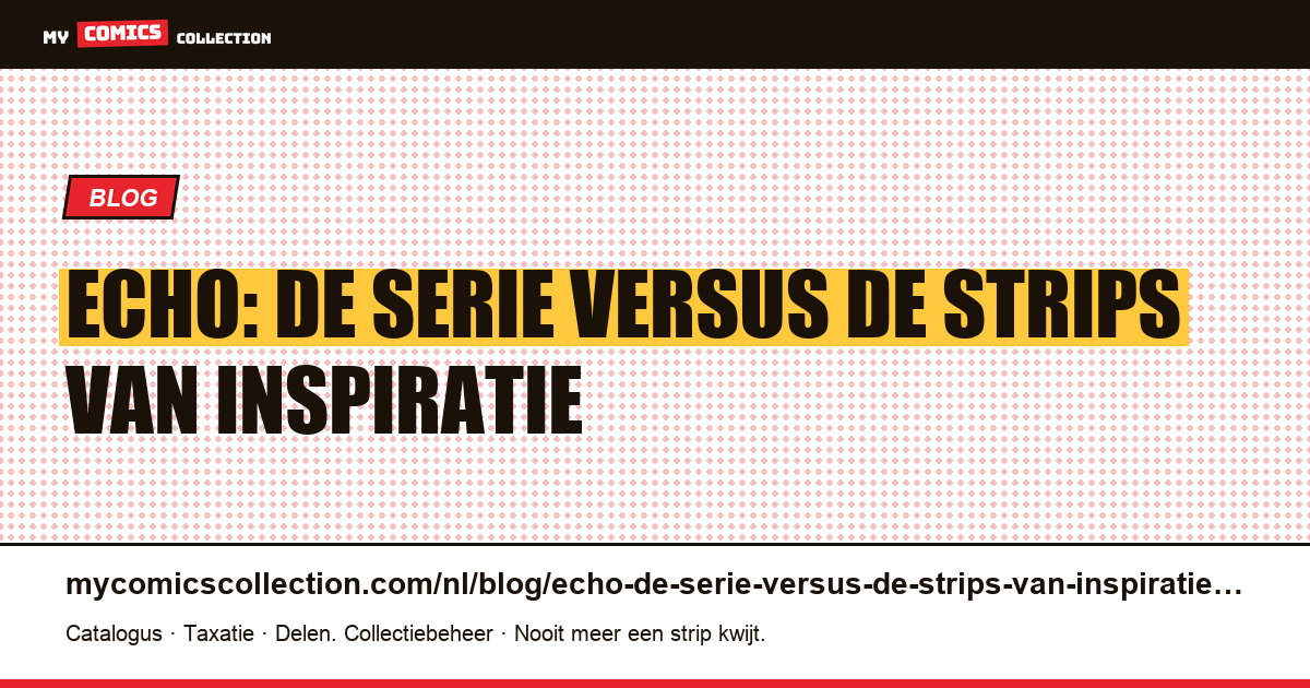 Echo: de serie versus de strips van inspiratie — artikelillustratie
