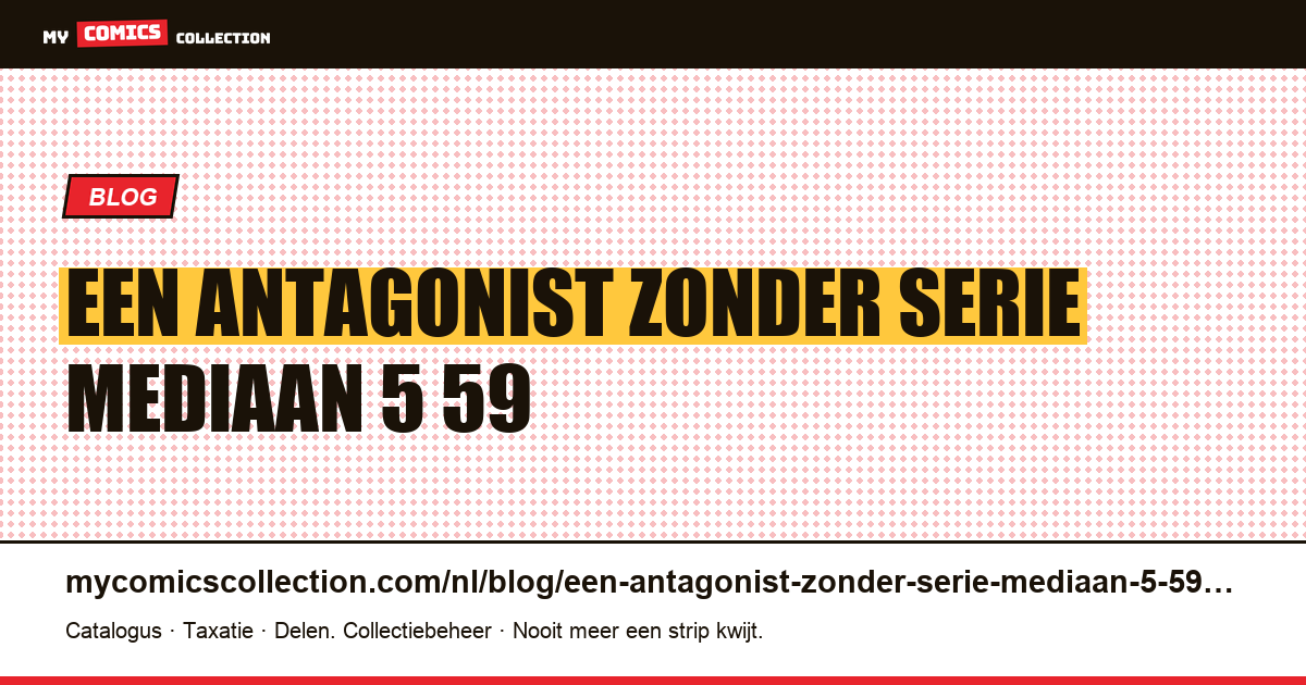 Een antagonist zonder serie: mediaan $ 5,59 — artikelillustratie