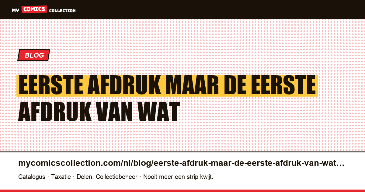 “Eerste afdruk” – maar de eerste afdruk van wat? — artikelillustratie