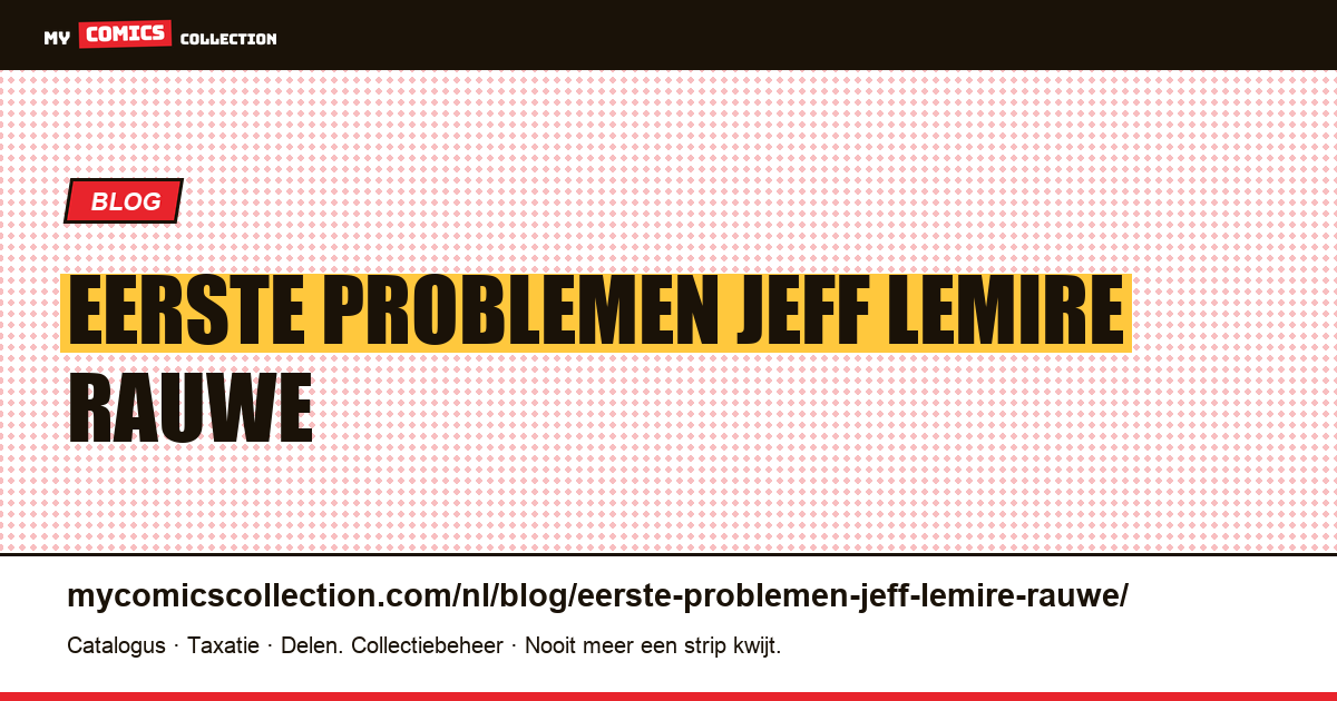 De eerste problemen van Jeff Lemire: rauwe, gegradueerde en echte verschillen — artikelillustratie