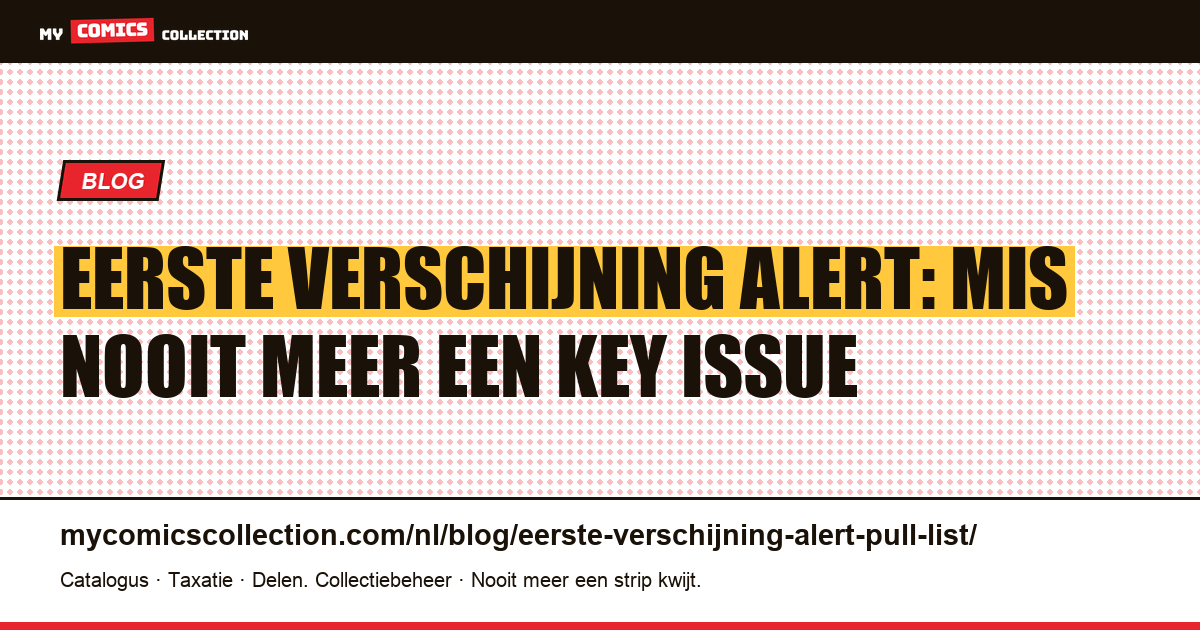 Eerste Verschijningen & Pull List Alerts: De Operationele Gids voor Verzamelaars, artikelillustratie