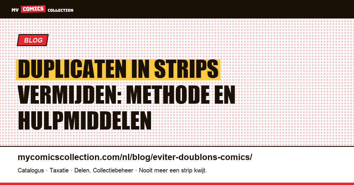 Duplicaten in strips vermijden: methode en hulpmiddelen — artikelillustratie