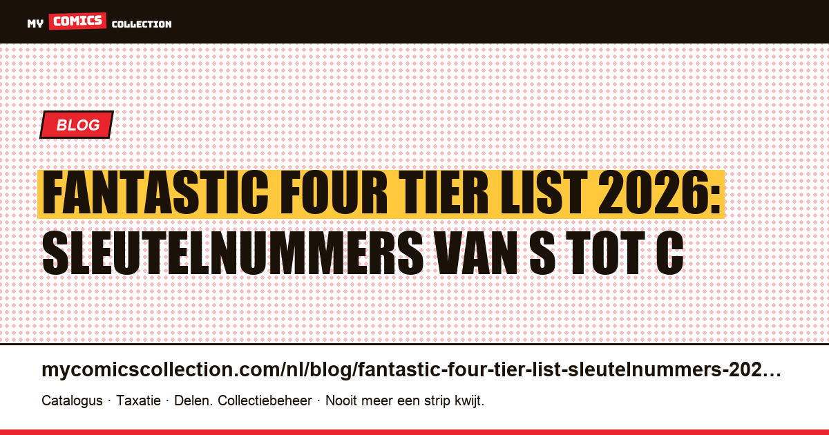 Fantastic Four Tier List 2026: de sleutelnummers gerangschikt van S tot C: collectorsgids voor FF #1, #5, #48 en meer, artikelillustratie