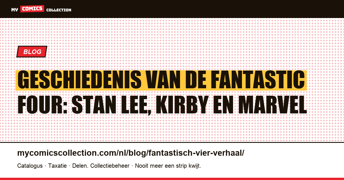 Geschiedenis van de Fantastic Four: Stan Lee, Kirby en Marvel — artikelillustratie