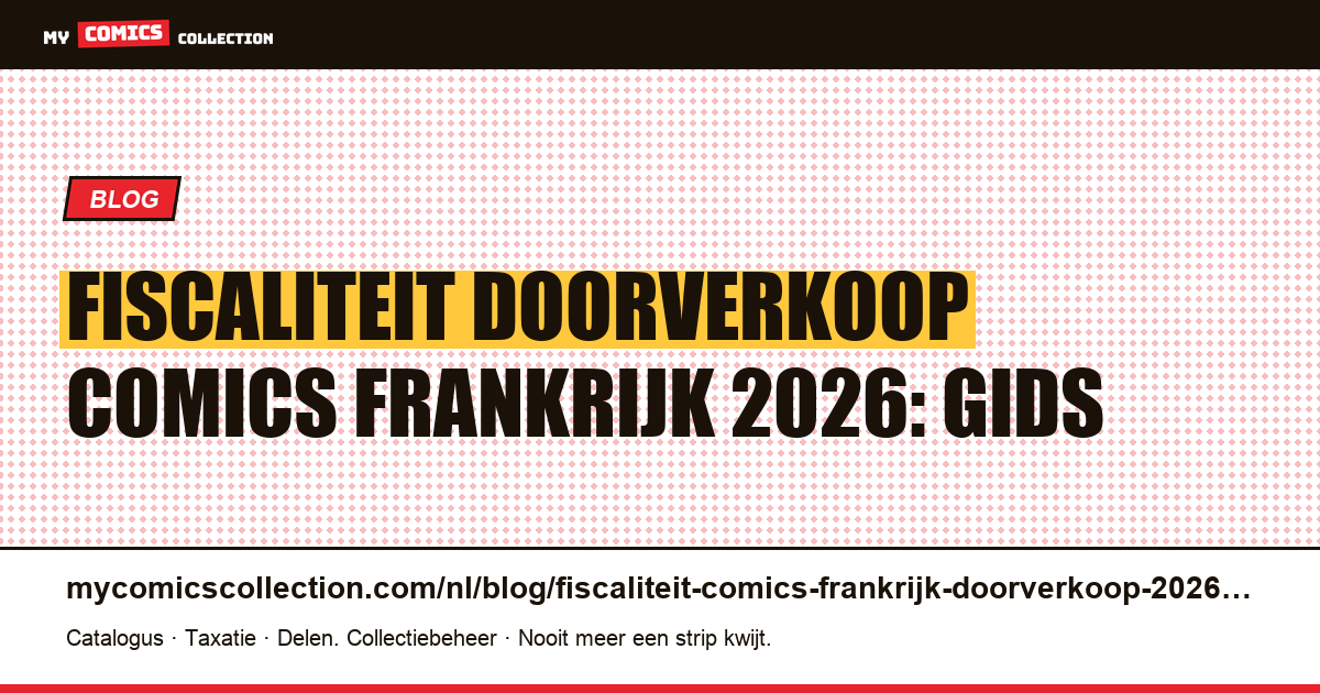 Fiscaliteit bij doorverkoop van comics in Frankrijk 2026: de complete gids voor verzamelaars, artikelillustratie