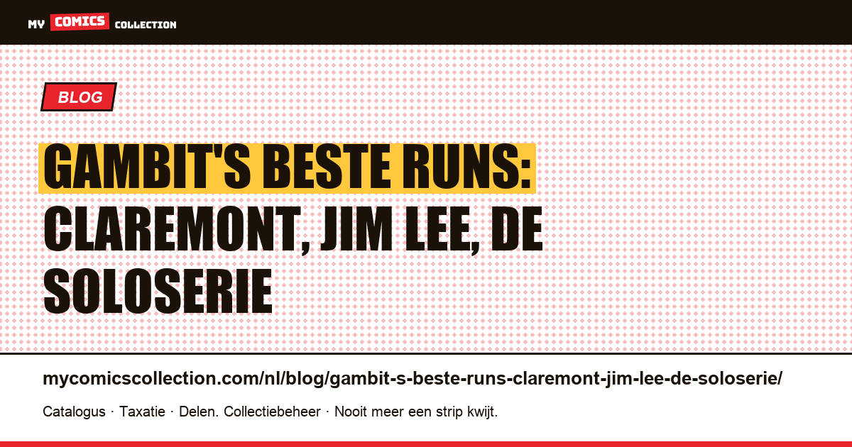Gambit's beste runs: Claremont, Jim Lee, de soloserie — artikelillustratie