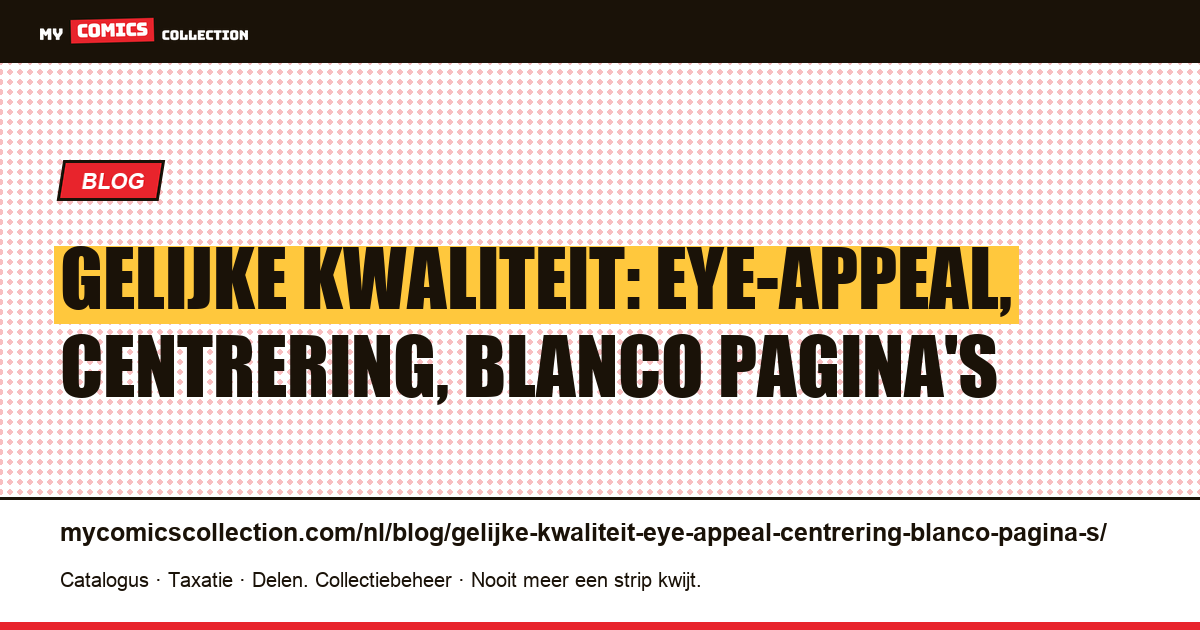 Gelijke kwaliteit: eye-appeal, centrering, blanco pagina's — artikelillustratie