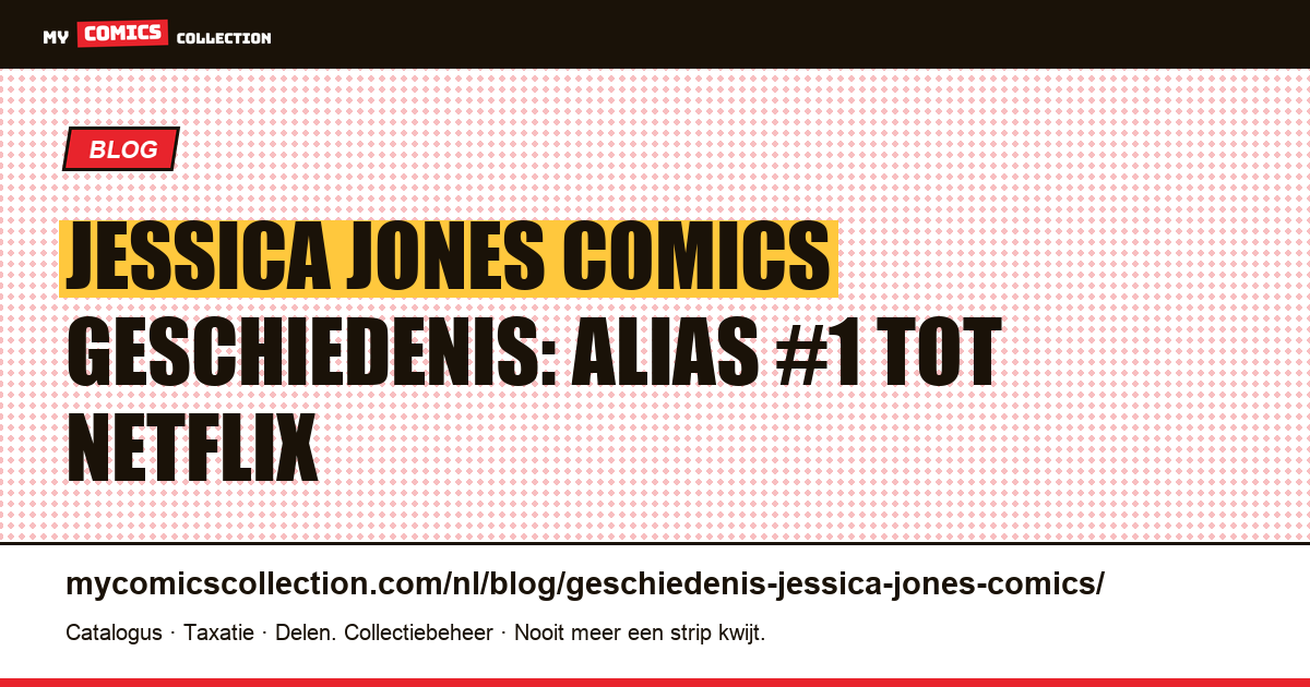 De geschiedenis van Jessica Jones in comics: van Alias #1 tot Netflix, artikelillustratie
