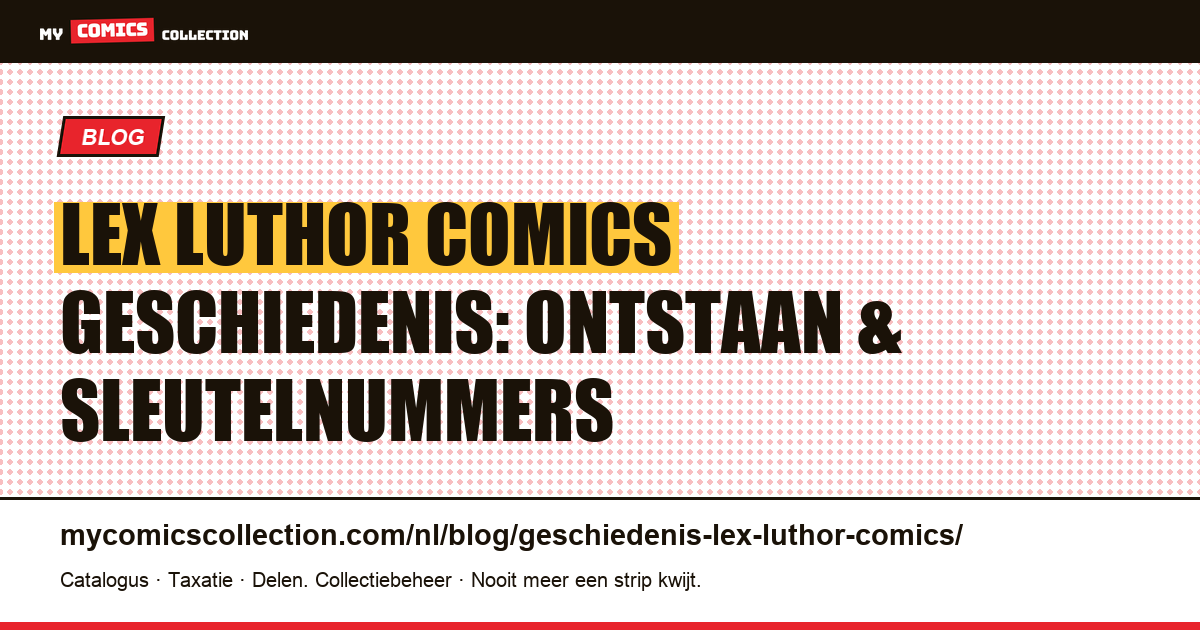 De geschiedenis van Lex Luthor in comics: ontstaan, biografie en sleutelnummers, artikelillustratie