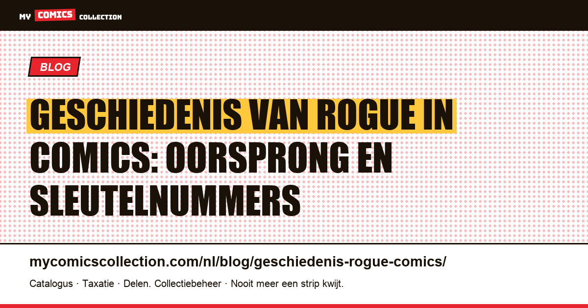 Geschiedenis van Rogue in comics: biografie, sleutelnummers en complete reeksgids, artikelillustratie