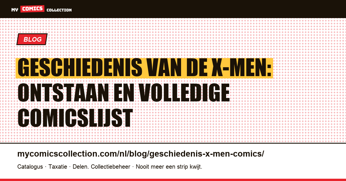 Geschiedenis van de X-Men: ontstaan en volledige comicslijst — artikelillustratie