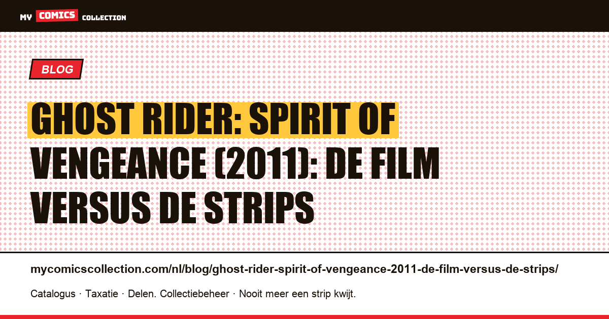 Ghost Rider: Spirit of Vengeance (2011): de film versus de strips — artikelillustratie