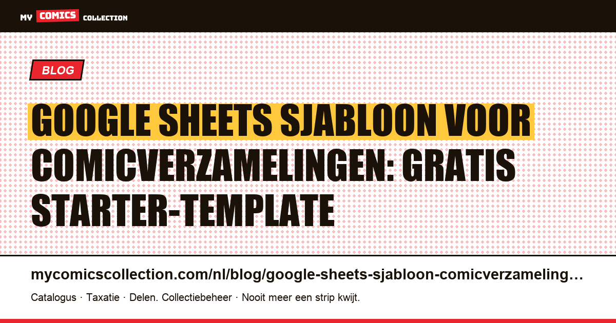 Google Sheets voor je comicverzameling: gratis kant-en-klare template, artikelillustratie