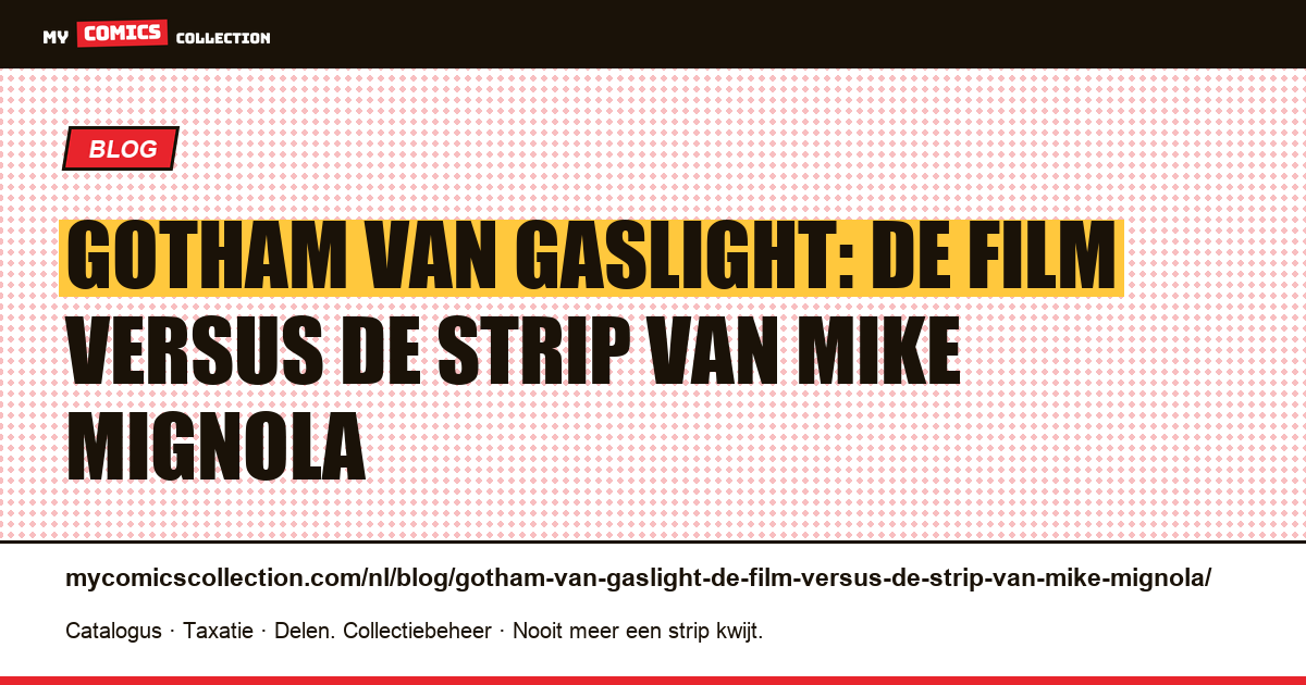 Gotham van Gaslight: de film versus de strip van Mike Mignola — artikelillustratie