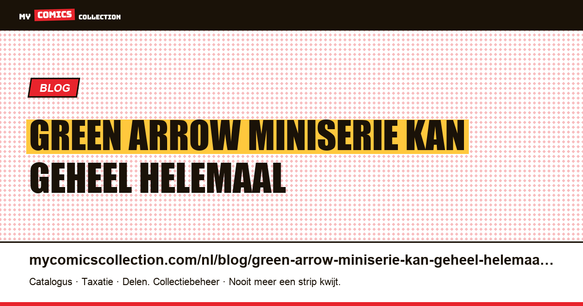 Green Arrow: de miniserie kan in zijn geheel of helemaal niet worden verzameld — artikelillustratie