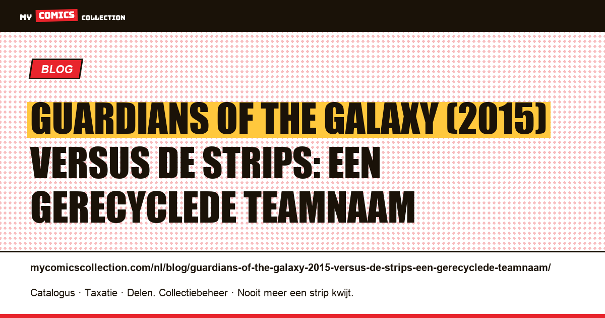 Guardians of the Galaxy (2015) versus de strips: een gerecyclede teamnaam — artikelillustratie