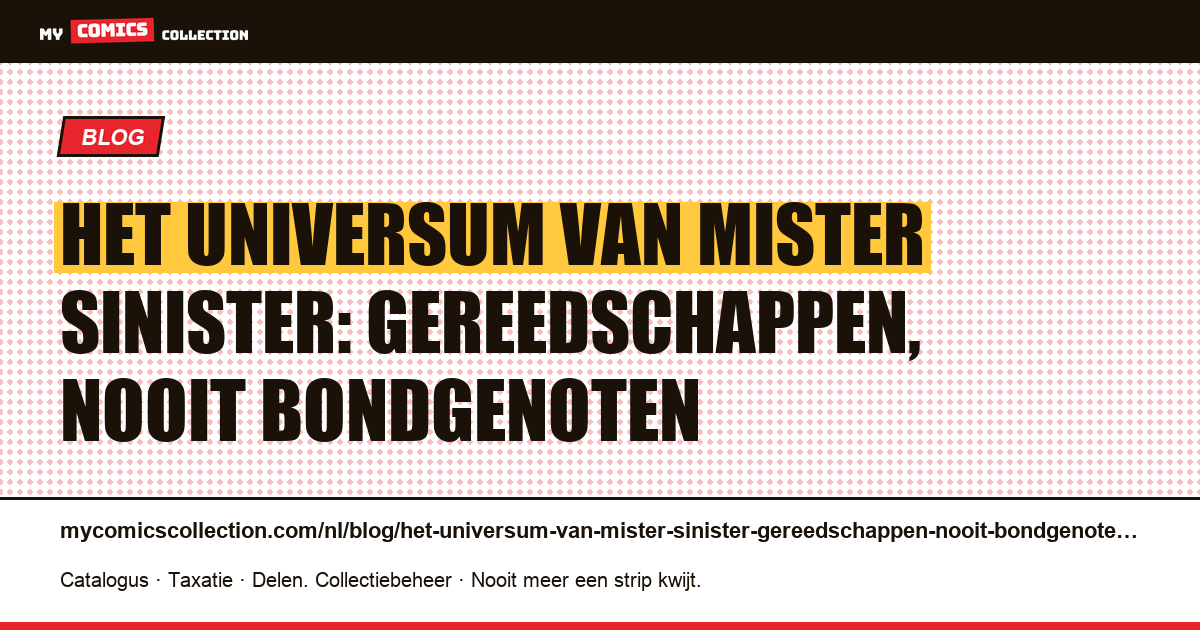 Het universum van Mister Sinister: gereedschappen, nooit bondgenoten — artikelillustratie