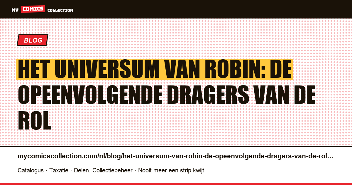 Het universum van Robin: de opeenvolgende dragers van de rol — artikelillustratie