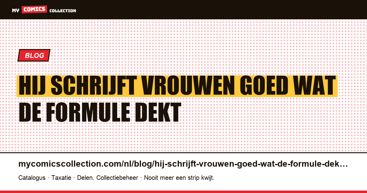 ‘Hij schrijft vrouwen goed’: wat de formule dekt — artikelillustratie