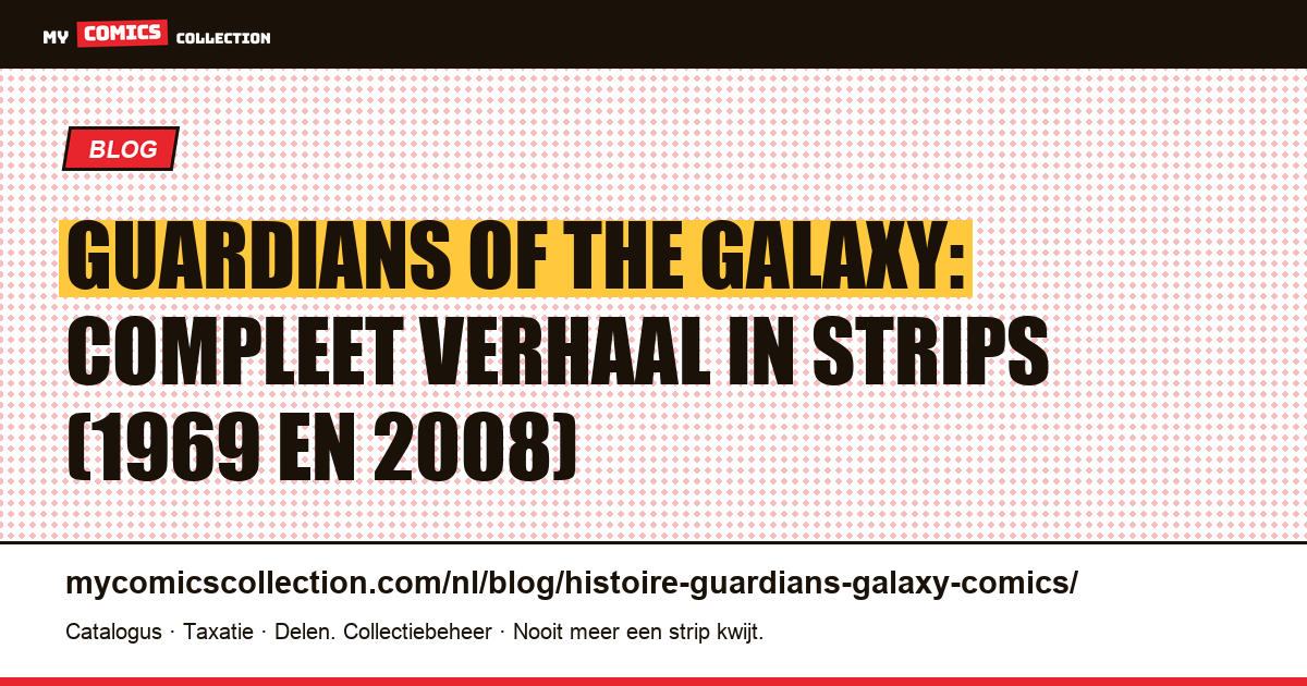 Guardians of the Galaxy: compleet verhaal in strips (1969 en 2008) — artikelillustratie