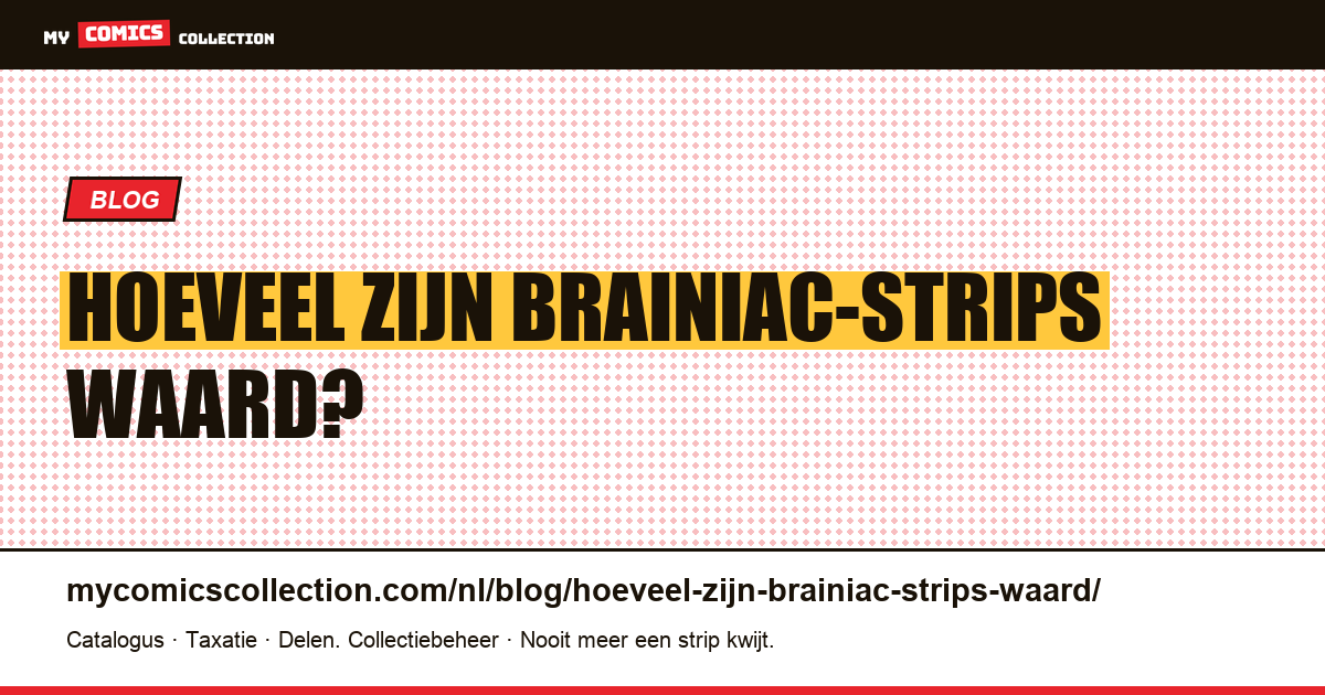 Hoeveel zijn Brainiac-strips waard? — artikelillustratie