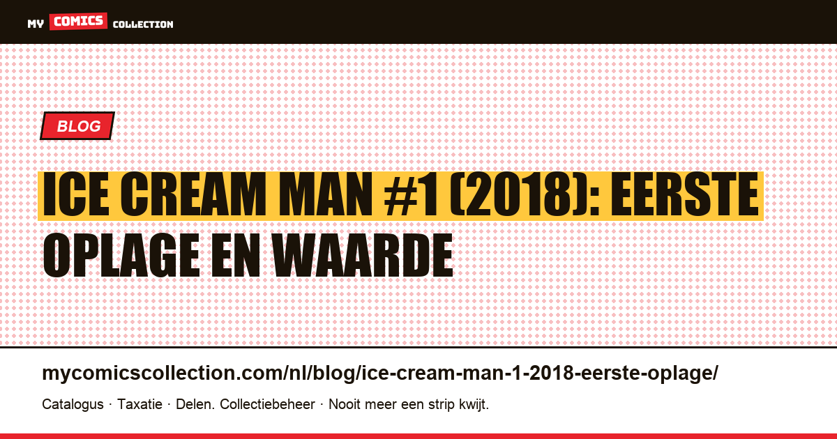 Ice Cream Man #1 (2018): een eerste oplage herkennen, artikelillustratie