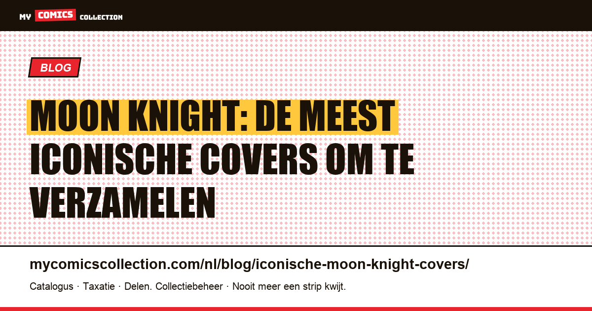 De meest iconische Moon Knight-covers voor verzamelaars, artikelillustratie