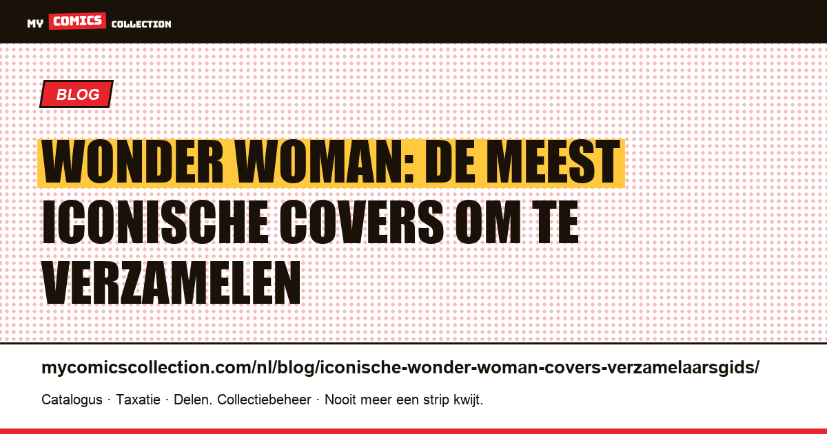De meest iconische Wonder Woman-covers: gids voor verzamelaars, artikelillustratie
