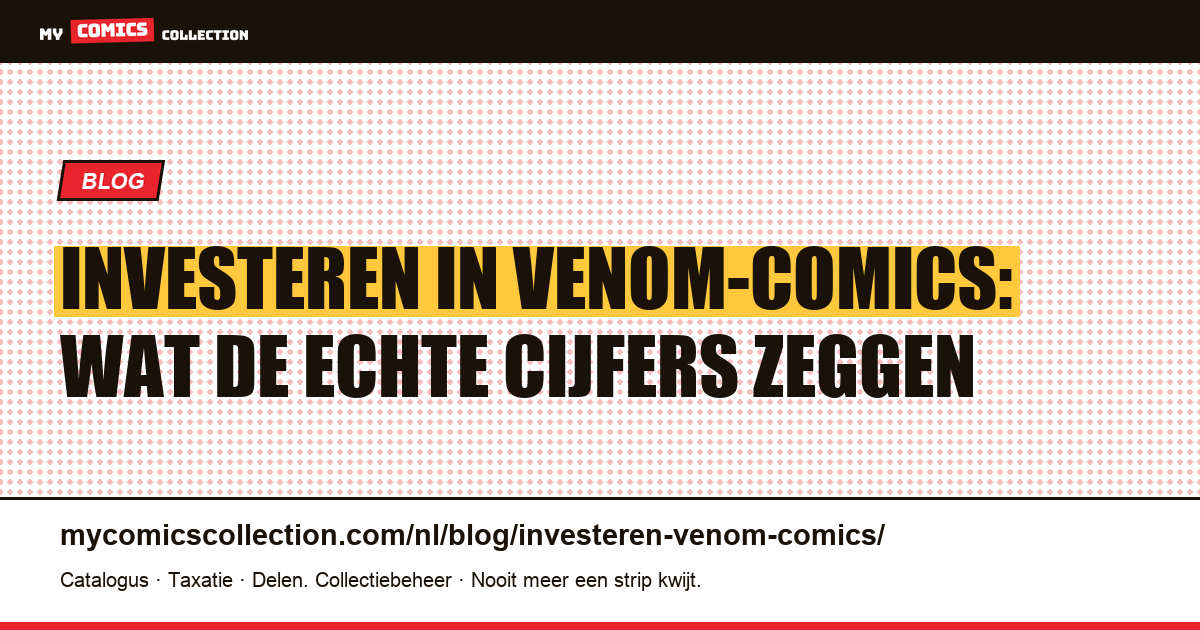 Investeren in Venom-comics: welke nummers behouden hun waarde?, artikelillustratie