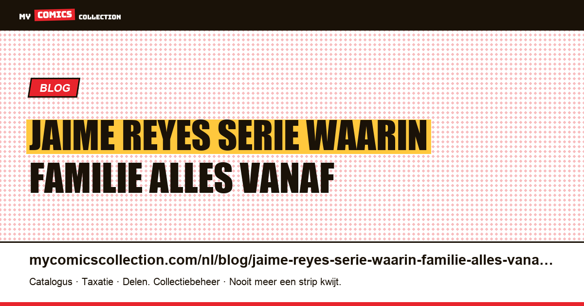 Jaime Reyes: de serie waarin de familie alles vanaf het begin weet — artikelillustratie