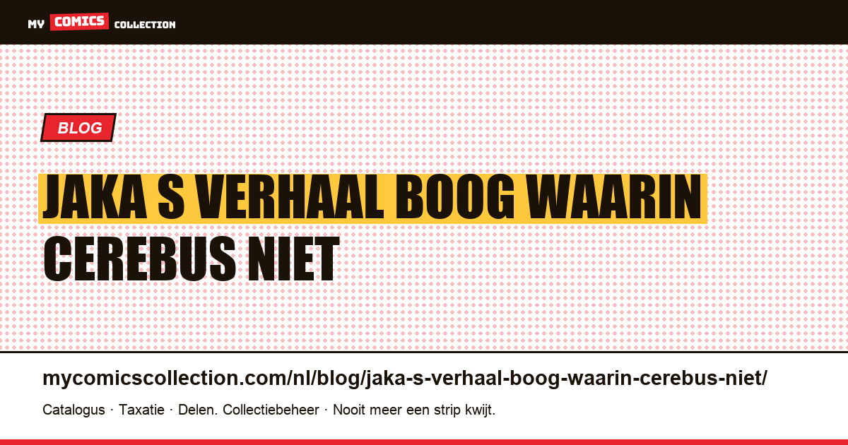 Jaka's verhaal: de boog waarin Cerebus niet langer het onderwerp is — artikelillustratie