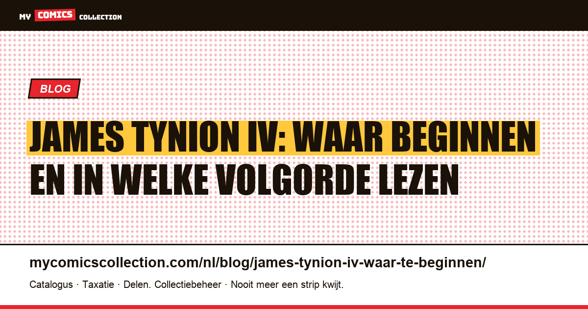 James Tynion IV: waar begint u en in welke volgorde leest u, artikelillustratie